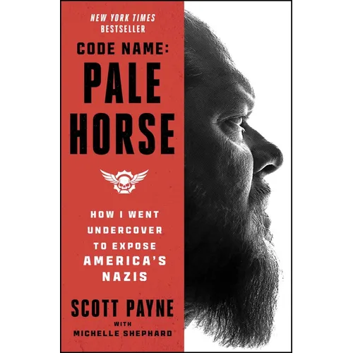 Code Name: Pale Horse: How I Went Undercover to Expose America's Nazis - Paperback