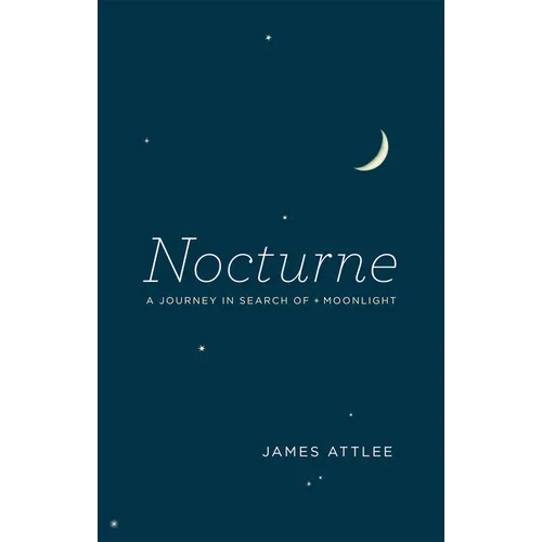 Nocturne: A Journey in Search of Moonlight - Paperback