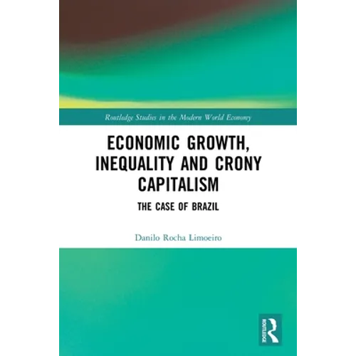 Economic Growth, Inequality and Crony Capitalism: The Case of Brazil - Paperback