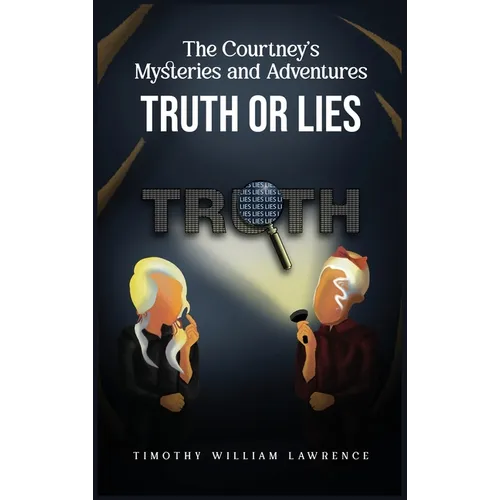 Truth or Lies: THE COURTNEY'S MYSTERIES and ADVENTURES - Hardcover