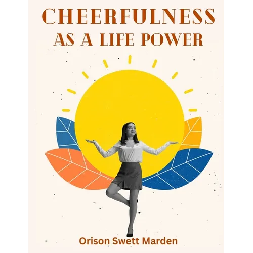 Cheerfulness As A Life Power - Paperback