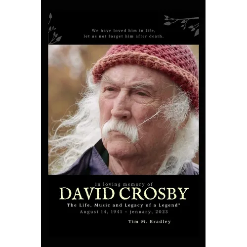 David Crosby: The Life, Music and Legacy of a Legend
