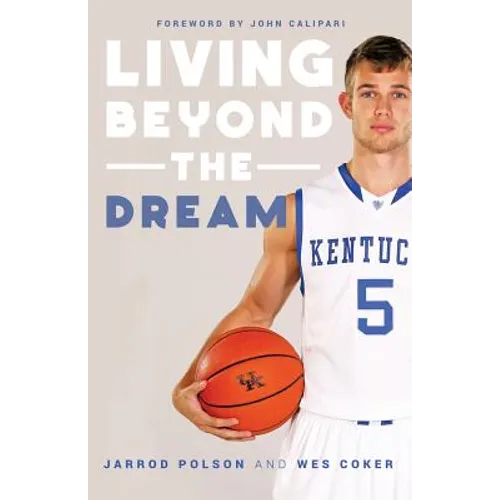 Living beyond the Dream: A Journey of Faith into the Talented World of Kentucky Basketball - Paperback