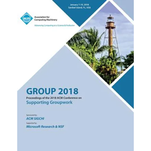 Group '18: Proceedings of the 2018 ACM Conference on Supporting Groupwork