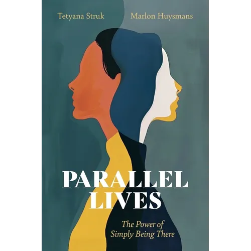 Parallel Lives: The Power of Simply Being There - Paperback