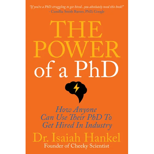 The Power of a PhD: How Anyone Can Use Their PhD to Get Hired in Industry - Paperback