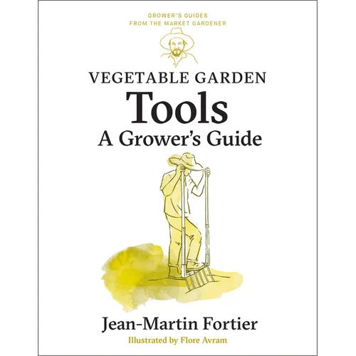 Vegetable Garden Tools: A Grower's Guide - Paperback
