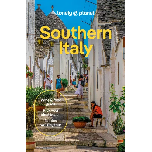 Lonely Planet Southern Italy: Plan the Trip of a Lifetime Detailed Itineraries & Maps Insider Tips Covers Naples & Campania, Puglia, Calabria & Basili