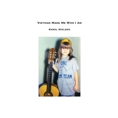 Vietnam Made Me Who I Am
