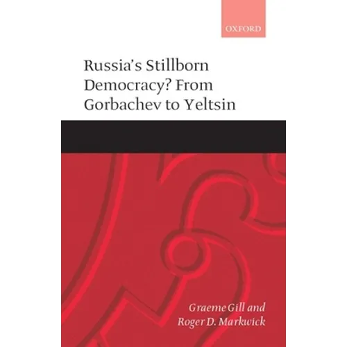 Russia's Stillborn Democracy?: From Gorbachev to Yeltsin - Paperback
