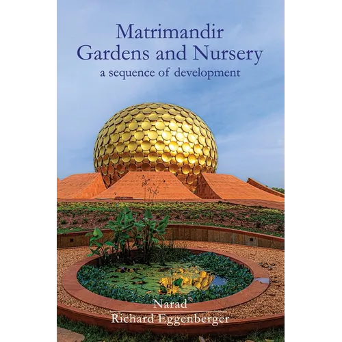 The Matrimandir Gardens and Nursery: a sequence of development