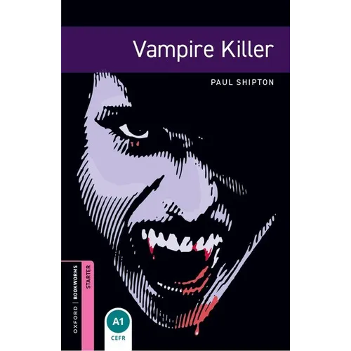 Oxford Bookworms Library: Vampire Killer: Starter: 250-Word Vocabulary - Paperback