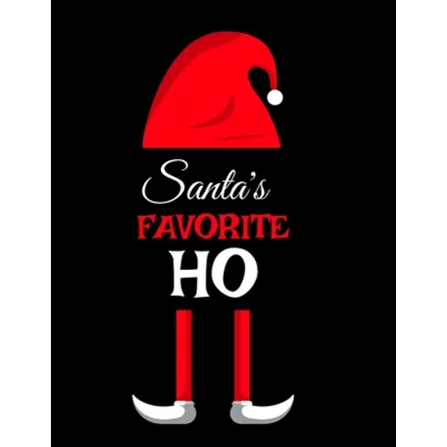 Santa's Favorite Ho: Ho Ho Ho Holiday Notebook To Write In Funny Holiday Santa Jokes, Quotes, Memories & Stories With Blank Lines, Ruled, 8.5