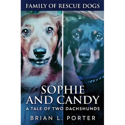 Sophie and Candy - A Tale of Two Dachshunds - Paperback
