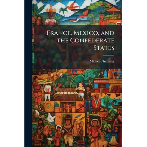 France, Mexico, and the Confederate States - Paperback