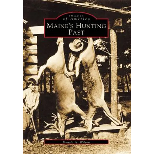 Maine's Hunting Past - Paperback