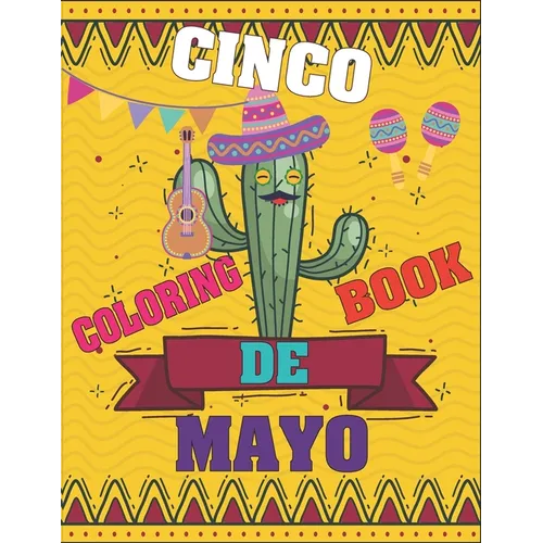 Cinco De Mayo Coloring Book: Contains Some Facts About the Maxican Holiday - Paperback