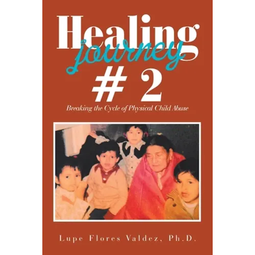 Healing Journey # 2: Breaking the Cycle of Physical Child Abuse - Paperback