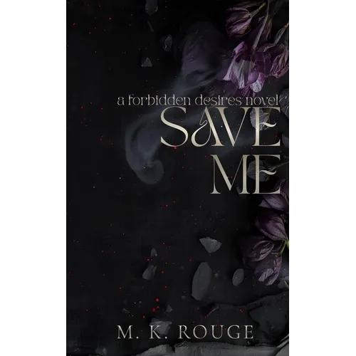 Save Me: A Forbidden Desires Novel - Paperback