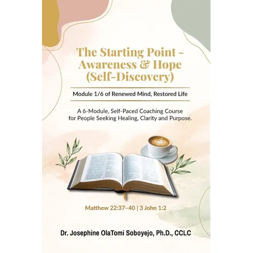 The Starting Point - Awareness & Hope (Self-Discovery): Module 1/6 of Renewed Mind, Restored Life - Paperback