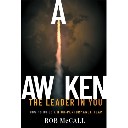 Awaken the Leader in You: How to Build a High-Performance Team - Paperback