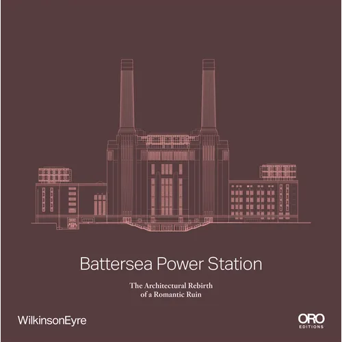 Battersea Power Station: The Architectural Rebirth of a Romantic Ruin - Paperback