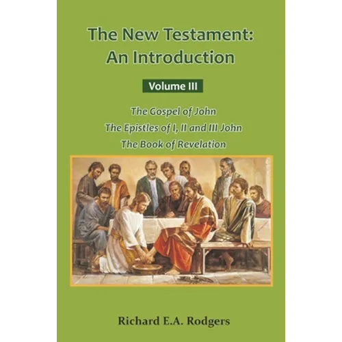 The New Testament: An Introduction Volume III The Gospel of John The Epistles of I, II and III John The Book of Revelation - Paperback