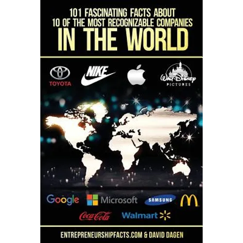 101 Fascinating Facts About 10 Of The Most Recognizable Companies In The World - Paperback