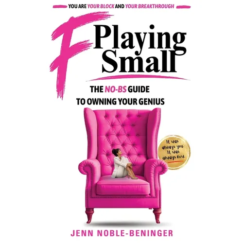F Playing Small: The No-Bs Guide to Owning Your Genius - Paperback