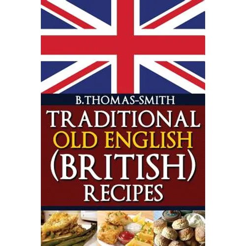Traditional Old English (British) Recipes