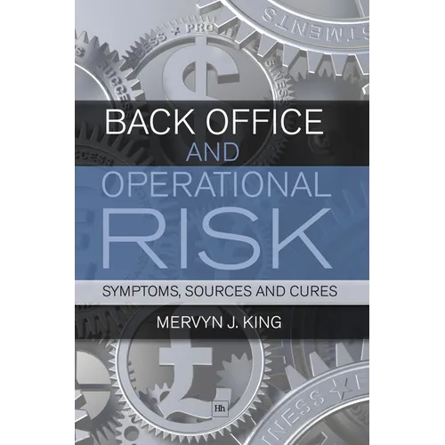 Back Office and Operational Risk: Symptoms, Sources and Cures - Paperback