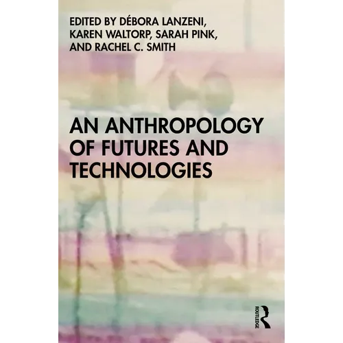 An Anthropology of Futures and Technologies - Paperback
