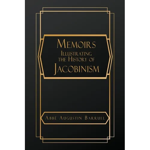 Memoirs Illustrating the History of Jacobinism - Paperback