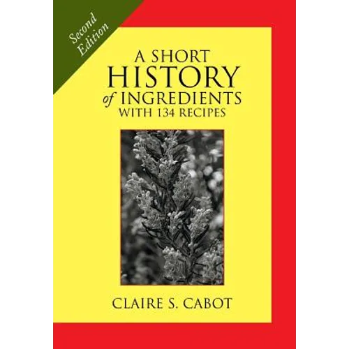 A Short History of Ingredients: Second Edition - Hardcover
