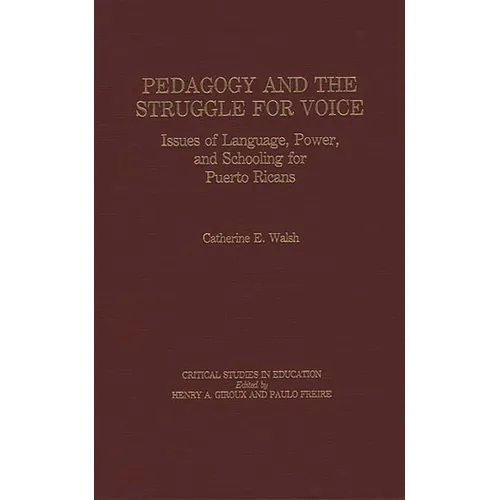 Pedagogy and the Struggle for Voice: Issues of Language, Power, and Schooling for Puerto Ricans - Hardcover