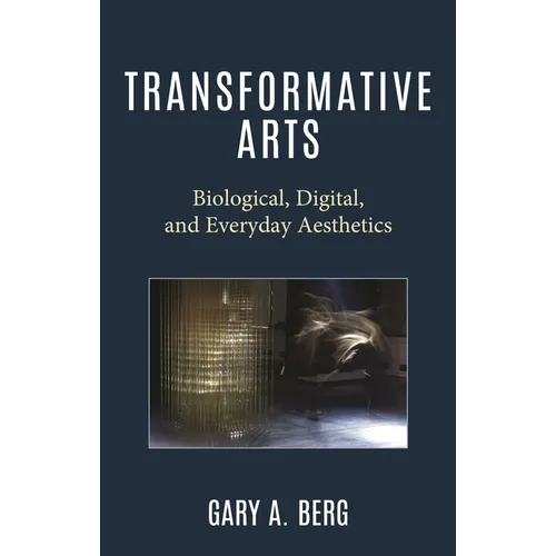 Transformative Arts: Biological, Digital, and Everyday Aesthetics - Paperback