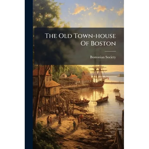 The Old Town-house Of Boston - Paperback