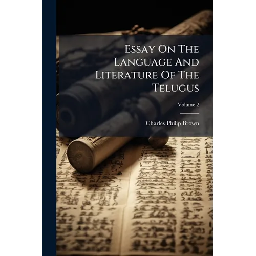 Essay On The Language And Literature Of The Telugus; Volume 2 - Paperback