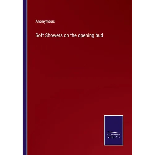 Soft Showers on the opening bud - Paperback