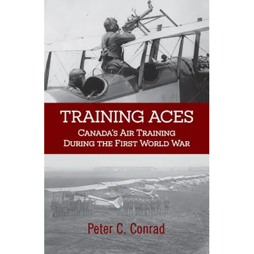 Training Aces: Canada's Air Training During the First World War - Paperback