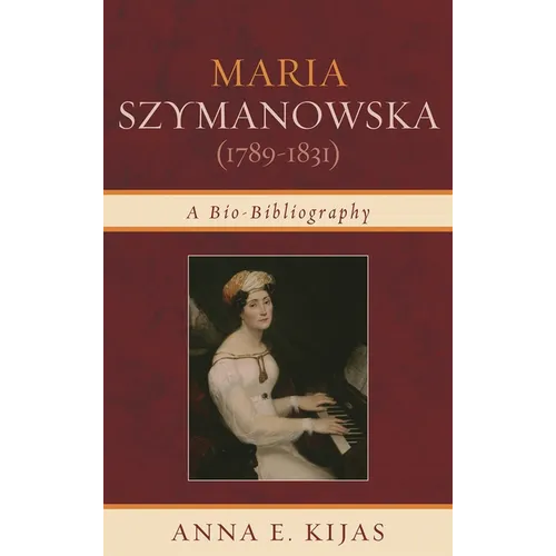 Maria Szymanowska (1789-1831): A Bio-Bibliography - Hardcover