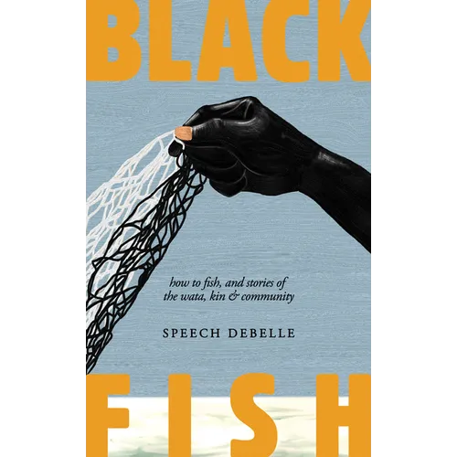 Black Fish: How to Fish, and Stories of the Wata, Kin & Community - Hardcover