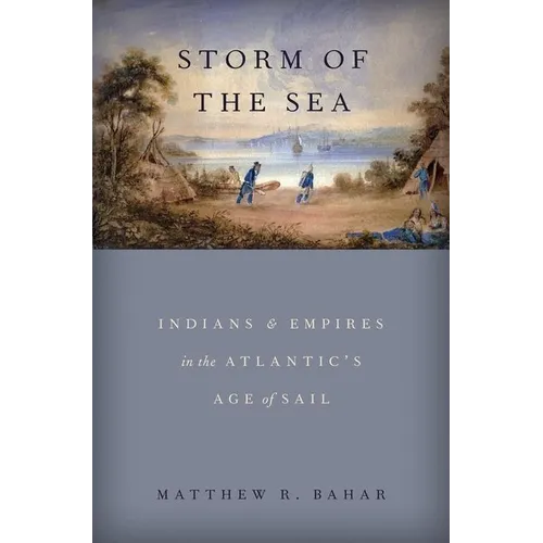 Storm of the Sea: Indians and Empires in the Atlantic's Age of Sail - Hardcover