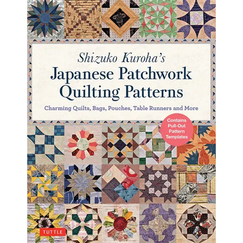 Shizuko Kuroha's Japanese Patchwork Quilting Patterns: Charming Quilts, Bags, Pouches, Table Runners and More - Paperback