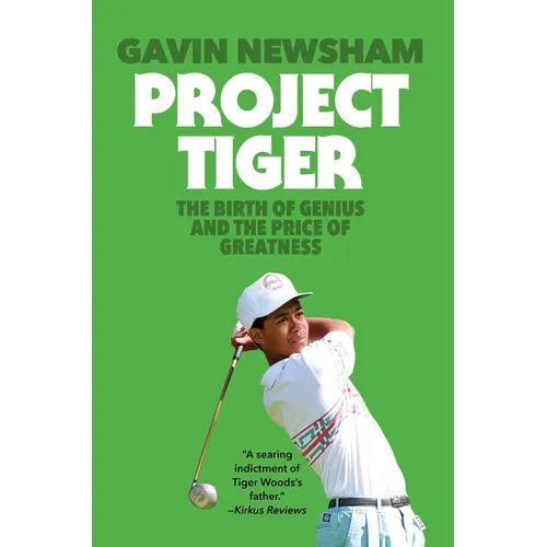 Project Tiger: The Birth of Genius and the Price of Greatness - Hardcover
