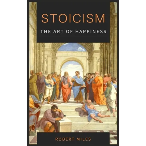 Stoicism-The Art of Happiness: How to Stop Fearing and Start living - Hardcover
