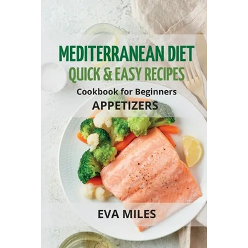 Mediterranean Diet Quick & Easy Recipes: Cookbook for Beginners - Paperback