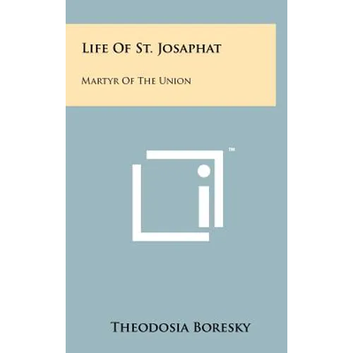 Life Of St. Josaphat: Martyr Of The Union - Hardcover