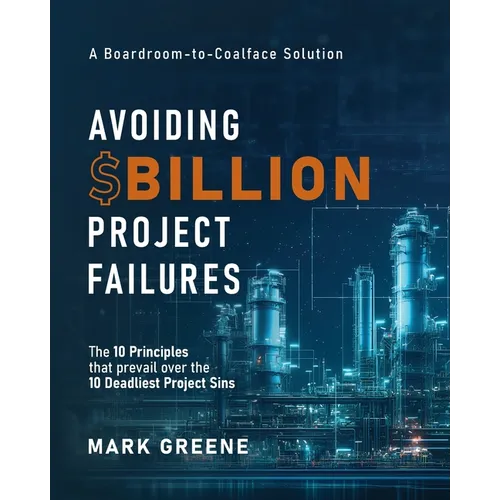 Avoiding $Billion Project Failures: The 10 Principles that prevail over the 10 Deadliest Project Sins - Paperback