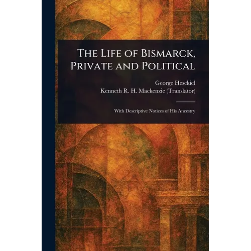 The Life of Bismarck, Private and Political - Paperback